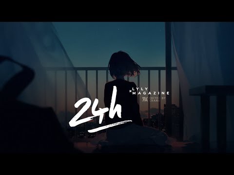 24H - LyLy ft. Magazine「Lyrics Video」 #Chang