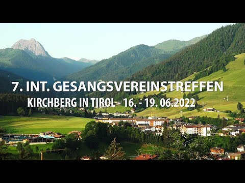 7. Int. Gesangsvereinstreffen 2022 - KIRCHBERG in TIROL