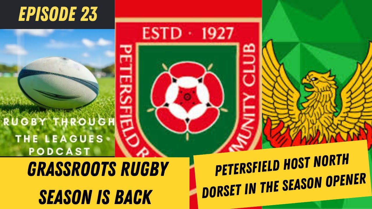 Episode 23 - Grassroots Rugby Season is Back - Petersfield host North Dorset in the Season Opener