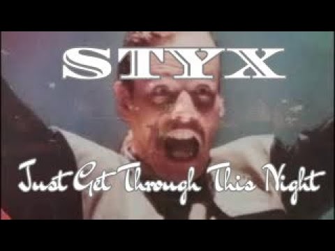 STYX "Just Get Through This Night" (Kilroy Was Here)