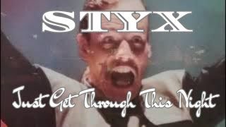 STYX &quot;Just Get Through This Night&quot; (Kilroy Was Here)