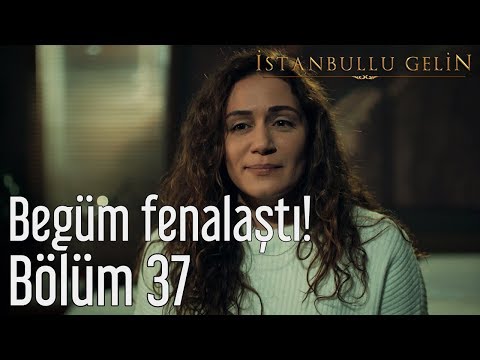 İstanbullu Gelin 37. Bölüm - Begüm Fenalaştı!