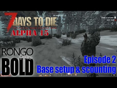 7 Days to Die Alpha 15 (A15) | S09 E02 | Base Setup & Scouting