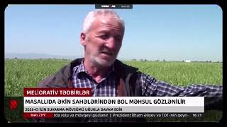 Masallıda 2026cı ilin suvarma mövsümü uğurla davam edir  Real TV 15052026