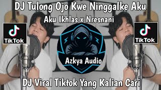 Download lagu DJ TULONG OJO KWE NINGGALKE AKU - AKU IKHLAS X NRESNANI VIRAL FYP TIKTOK TERBARU YANG KALIAN CARI 🔥🔥 mp3
