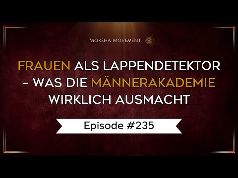 #235 - Frauen als Lappendetektor – was die MännerAkademie wirklich ausmacht