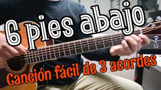 Seis Pies Abajo - Cancion Facil de 3 Tonos para Principiantes - Ramon Ayala Tutorial Guitarra