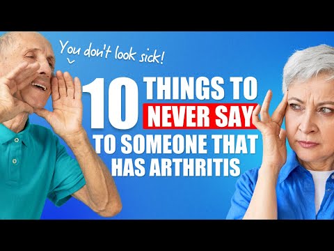 10 Things to NEVER Say to Someone That Has Arthritis