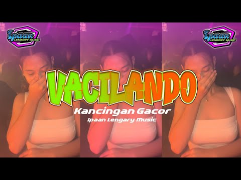 KANCINGAN GACOR🌴 VACILANDO || IPAN LENGARY REMIX 2025