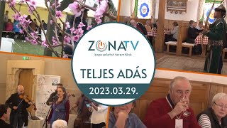 ZónaTV – TELJES ADÁS – 2023.03.29.