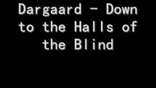 Dargaard - Down to the Halls of the Blind