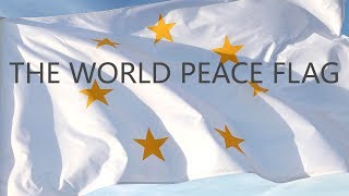 THE WORLD PEACE FLAG - explained