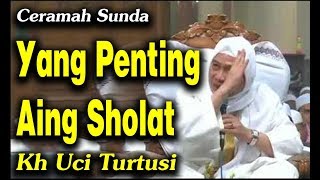Download lagu Ceramah Sunda Lucu Yang Penting Aing Sholat Kh Uci... mp3