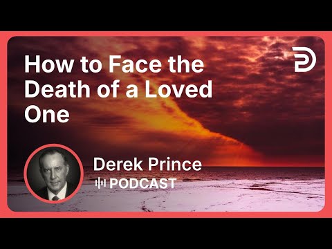 How to Face the Death of a Loved One | Part 15 - Victory Over Death | Derek Prince