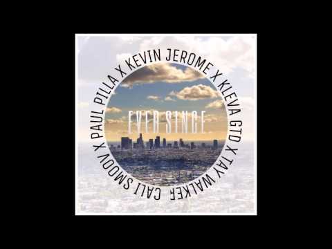 Ever Since - Paul Pilla feat Cali Smoov x Tay Walker x Kevin Jerome x Kleva GTD
