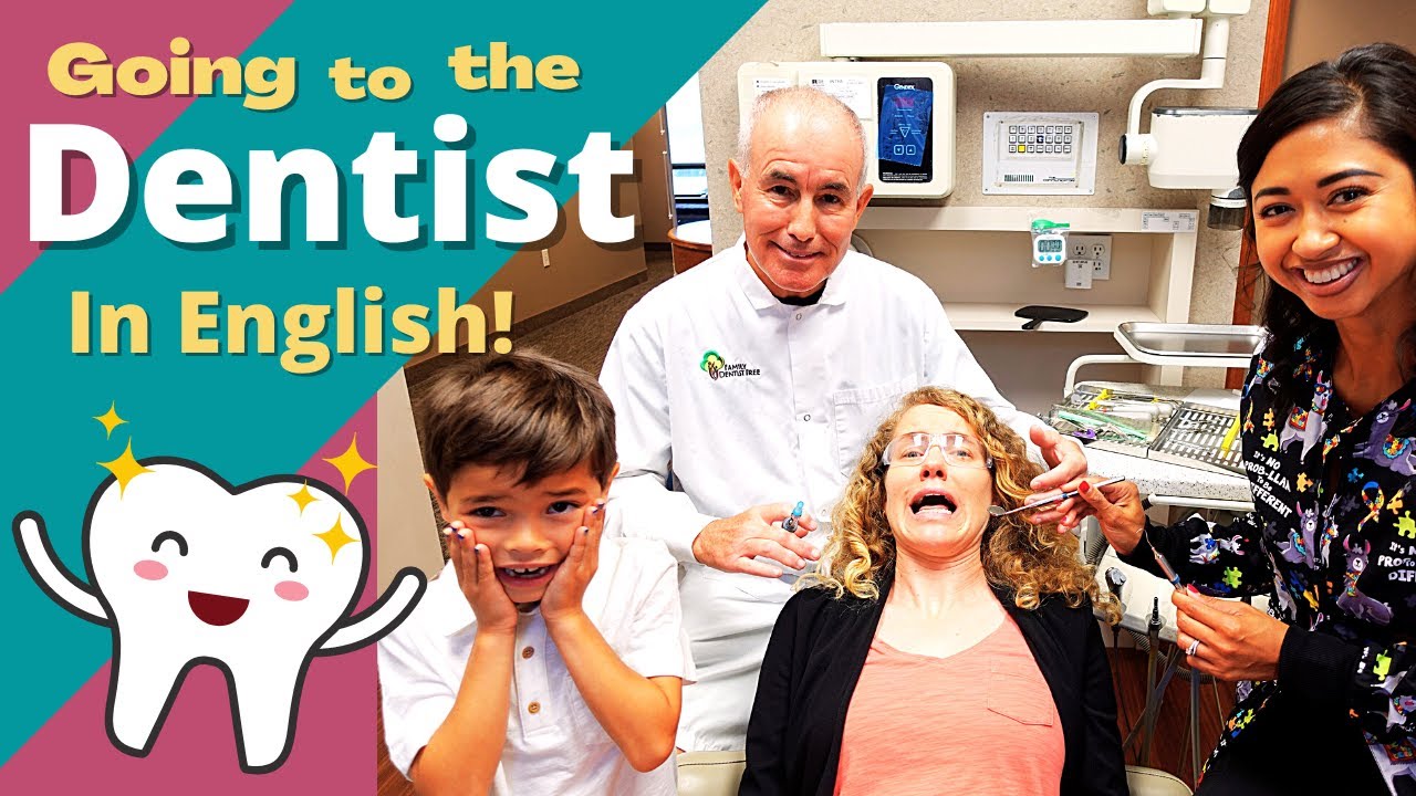 How to Go to the Dentist in English | Vocabulary for Getting Your Teeth Cleaned and Fixing a Tooth