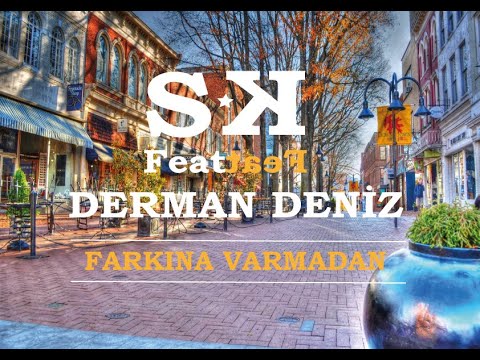 SEYİR KUBA & DERMAN DENİZ - FARKINA VARMADAN