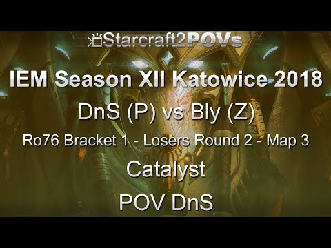 SC2 LotV - IEM XII Katowice 2018 - DnS vs Bly - Ro76 B1 LR2 - Map 3 - Catalyst - DnS