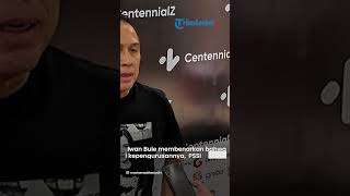 Iwan Bule Buka Suara Soal Dituduh Bikin PSSI Berutang: Gak Sampai 100 Miliar Mungkin Cuma 30 Miliar