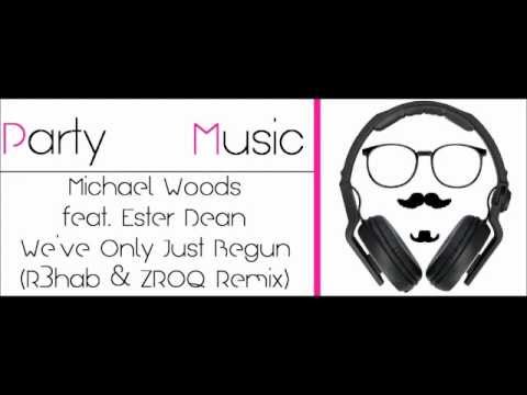Michael Woods feat. Ester Dean - We've Only Just Begun (R3hab & ZROQ Remix)