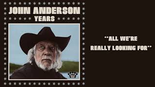 John Anderson All We're Really Looking For