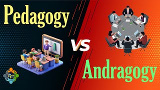 Pedagogy Vs Andragogy - Concept and Examples