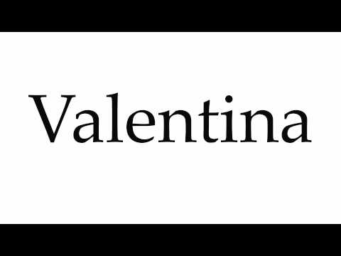 How to Pronounce Valentina