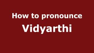 How to pronounce Vidyarthi