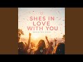 She’s in Love With You