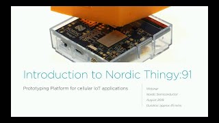 Introducing The Nordic Thingy:91 Cellular IoT prototyping platform
