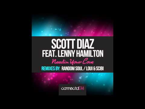 Scott Diaz feat. Lenny Hamilton - Needin' Your Love (Loui & Scibi Remix)
