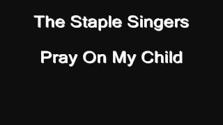 Gospel Blues 1 -- track 22 of 24 -- The Staple Singers -- Pray On My Child
