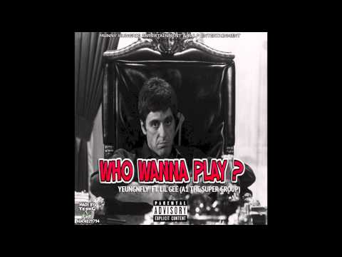 YeungNFly - Who Wanna Play Ft. LiL Gee (A1 The SuperGroup)