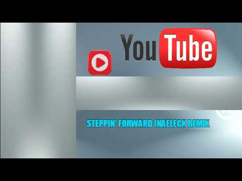 Steppin' Forward Naeleck Remix