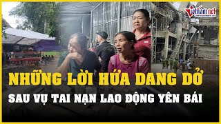 Những lời hứa dang dở sau vụ tai nạn lao động khiến 7 người tử vong ở Yên Bái | Báo VietNamNet
