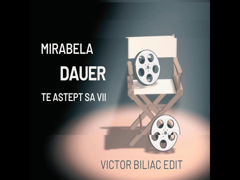 Mirabela Dauer - Te Astept Sa Vii ( Victor Biliac Edit )