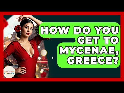 How Do You Get To Mycenae, Greece? - Exploring Southwest Europe