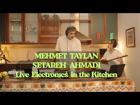 Mehmet Taylan & Setareh Ahmadi / LIVE ELECTRONIC