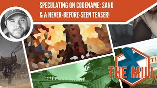 Speculating on Codename: Sand & A Never Before Seen Teaser - The Mill