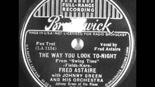 Fred Astaire ~ The Way You Look Tonight