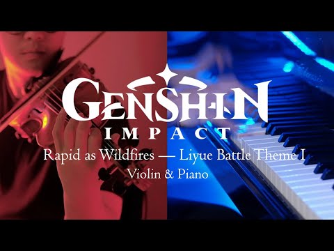 Genshin Impact OST : Rapid as Wildfires - Liyue Battle Theme (Violin & Piano)