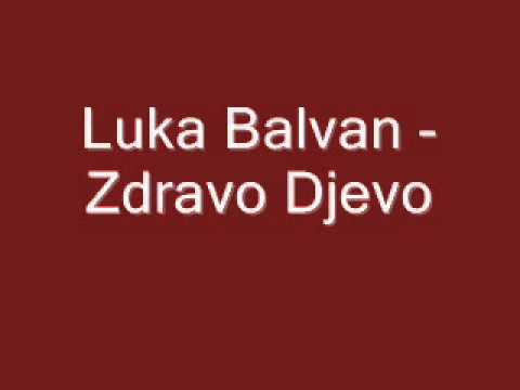 Duhovna Glazba: Luka Balvan - Zdravo Djevo
