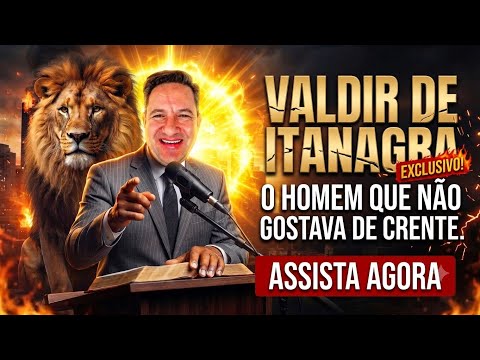 ELE ODIAVA CRENTES ATÉ QUE ISSO ACONTECEU! (Valdir de Itanagra)