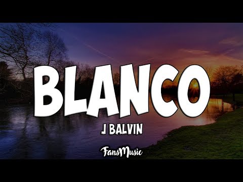 J. Balvin - Blanco (Letra/Lyrics)