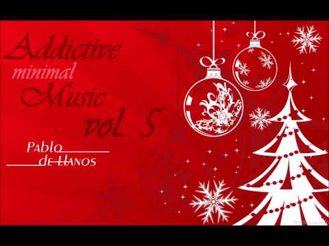 Pablo de Llanos - XMAS MINIMAL MIX [Addictive Music Vol.5]