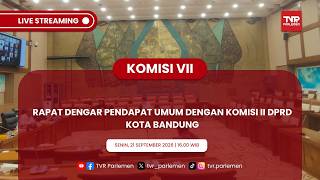 KOMISI VII DPR RI - RAPAT DENGAR PENDAPAT UMUM DENGAN KOMISI II DPRD KOTA BANDUNG