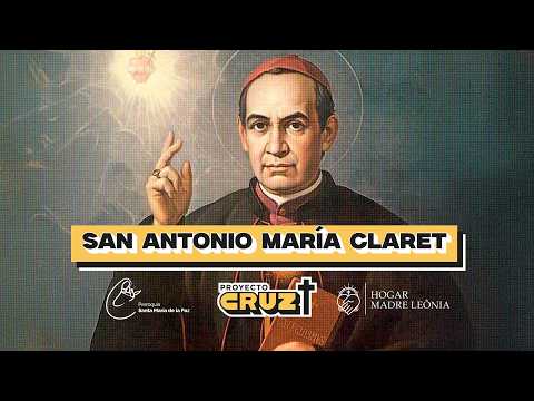 ¿Quién fue San Antonio María Claret? ✝️ Su espiritualidad y nuestra historia | Proyecto Cruz