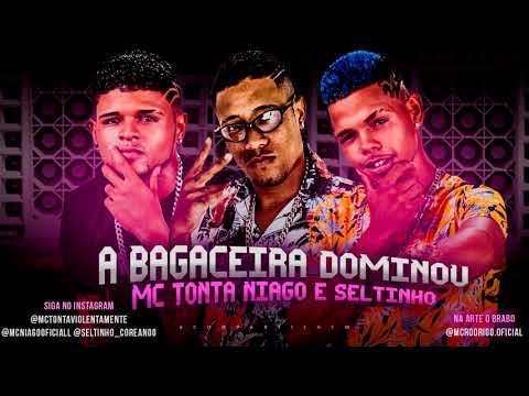 MC TONTA, NIAGO E SELTINHO - A BAGACEIRA DOMINOU - BREGA FUNK 2019