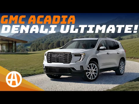 2026 GMC Acadia Denali Ultimate adds Luxury & Tech to Top Trim