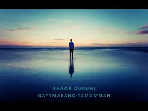 Sarob Guruhi - Qaytmasang tamomman